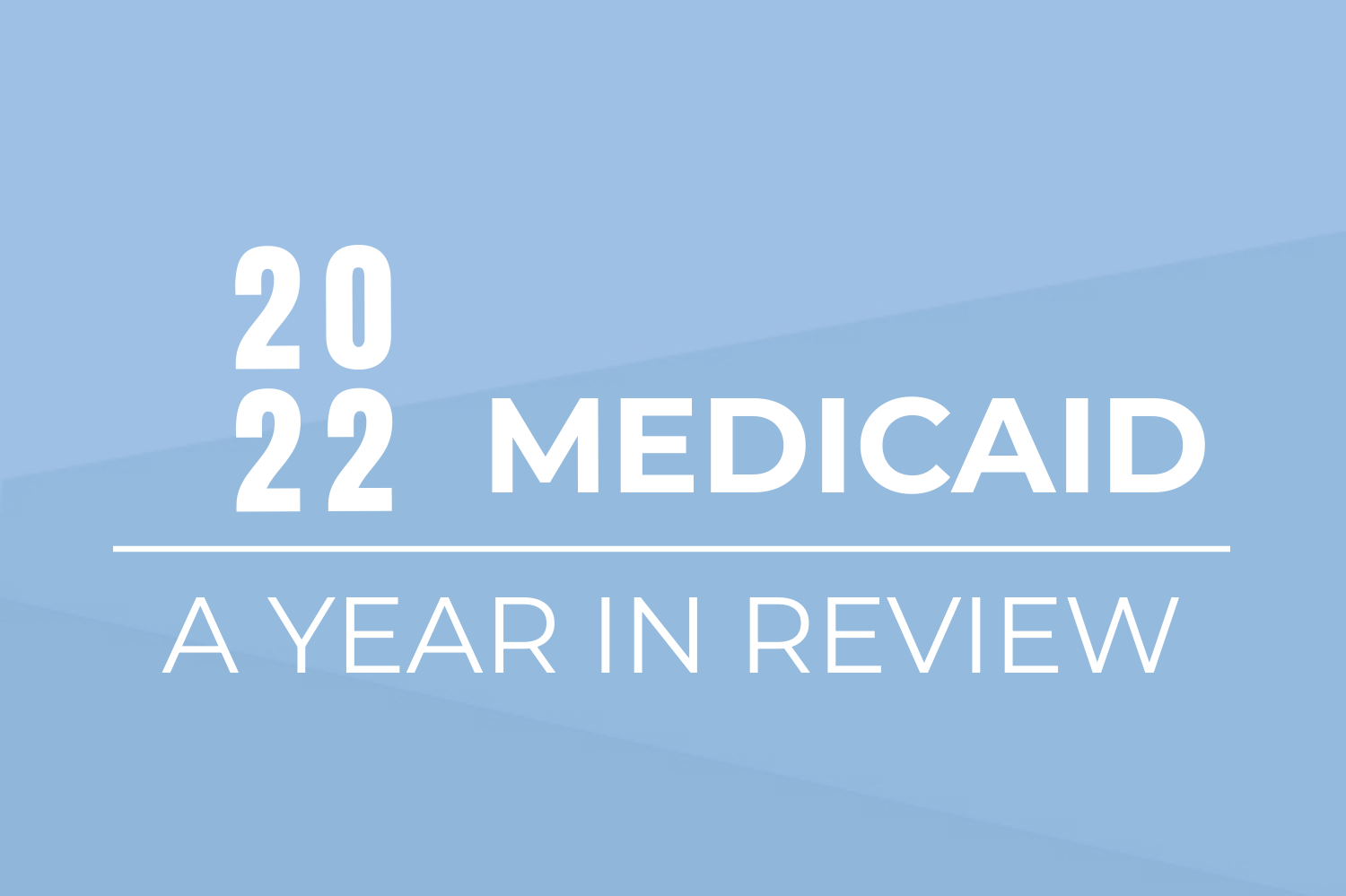 2022 MEDICAID - A YEAR IN REVIEW SYRTIS SOLUTIONS